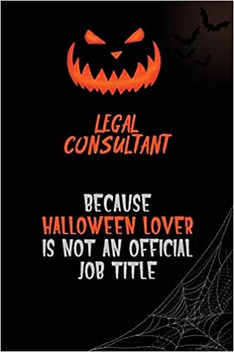 okumak Legal Consultant Because Halloween Lover Is Not An Official Job Title: 6x9 120 Pages Halloween Special Pumpkin Jack O&#39;Lantern Blank Lined Paper Notebook Journal