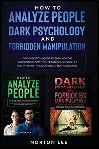 okumak How to Analyze People, Dark Psychology and Forbidden Manipulation: Discovered the Code to Persuade the Subconscious without Limitations Using NLP and Interpret the Meaning of Body Language: 3