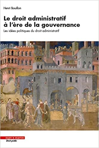 okumak Le droit administratif à l&#39;ère de la gouvernance: Les idées politiques du droit administratif