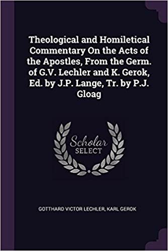okumak Theological and Homiletical Commentary On the Acts of the Apostles, From the Germ. of G.V. Lechler and K. Gerok, Ed. by J.P. Lange, Tr. by P.J. Gloag