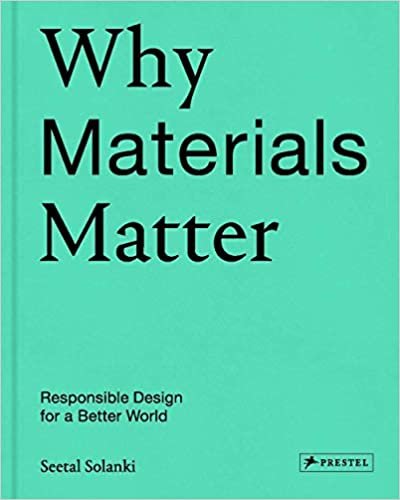 Why Materials Matter; Responsible Design for a Better World