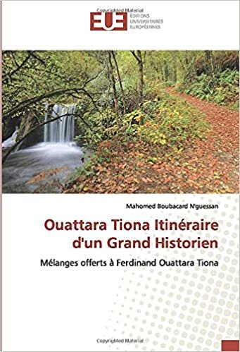 okumak Ouattara Tiona Itinéraire d&#39;un Grand Historien: Mélanges offerts à Ferdinand Ouattara Tiona