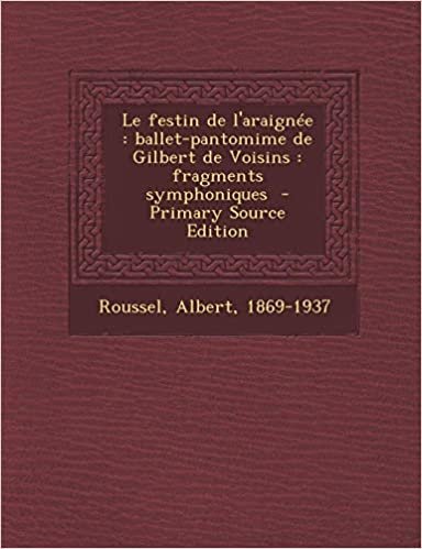 okumak Le Festin de L&#39;Araignee: Ballet-Pantomime de Gilbert de Voisins: Fragments Symphoniques