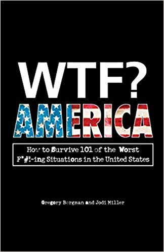 okumak WTF? America: How to Survive 101 of the Worst F*#!-ing Situations in the United States