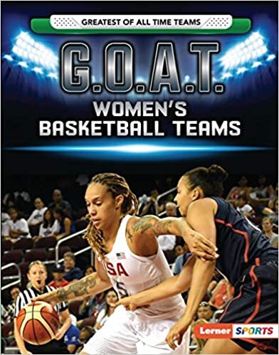 okumak G.O.A.T. Women&#39;s Basketball Teams (Lerner Sports: Greatest of All Time Teams)