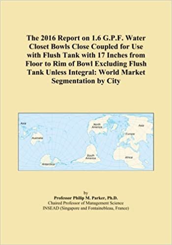 okumak The 2016 Report on 1.6 G.P.F. Water Closet Bowls Close Coupled for Use with Flush Tank with 17 Inches from Floor to Rim of Bowl Excluding Flush Tank Unless Integral: World Market Segmentation by City
