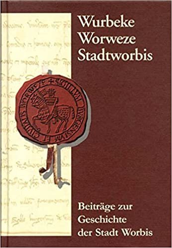 okumak Wurbeke - Worweze - Stadtworbis: Beiträge zur Geschichte der Stadt Worbis