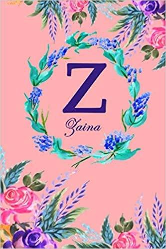 okumak Z: Zaina: Zaina Monogrammed Personalised Custom Name Daily Planner / Organiser / To Do List - 6x9 - Letter Z Monogram - Pink Floral Water Colour Theme