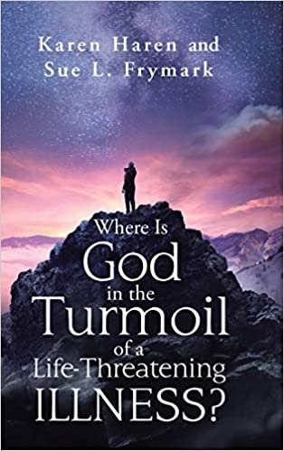 okumak Where Is God in the Turmoil of a Life-threatening Illness?
