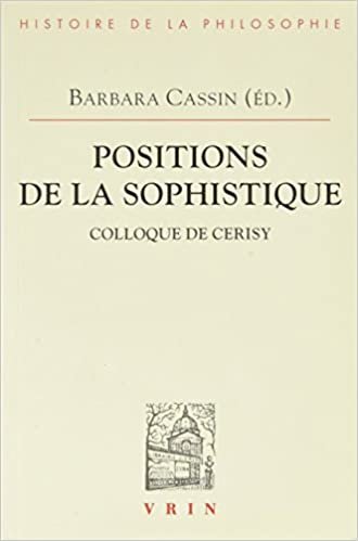 okumak Positions de la Sophistique (Bibliotheque D&#39;Histoire de la Philosophie)