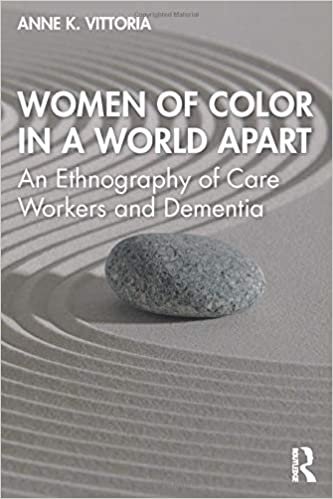 okumak Women of Color in a World Apart: An Ethnography of Care Workers and Dementia