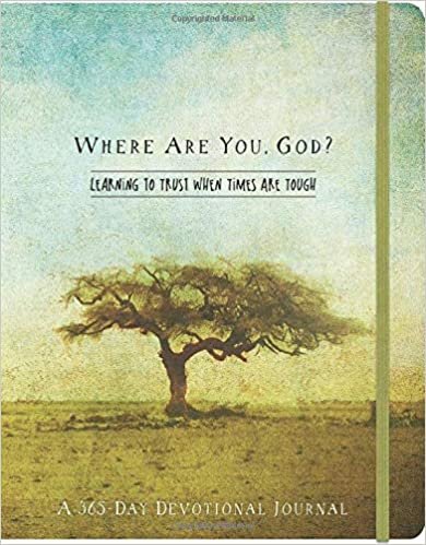 okumak Where Are You, God Flex Journal: Learning to Trust When Times Are Tough (365-day Devotionals)