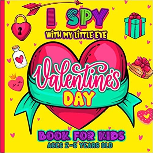 okumak I Spy With My Little Eye Valentine&#39;s Day Book for Kids Ages 2-5 Years Old: Let&#39;s Play Ultimate Round Interactive Picture Puzzles To Search And Solve