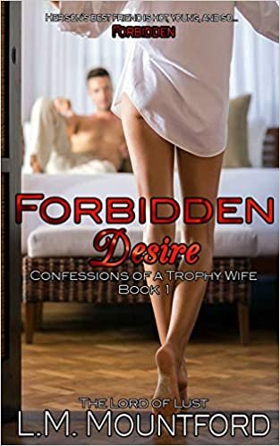okumak Forbidden Desires: Taken by her Son&#39;s Best Friend (Confessions of a Trophy Wife, Band 1)