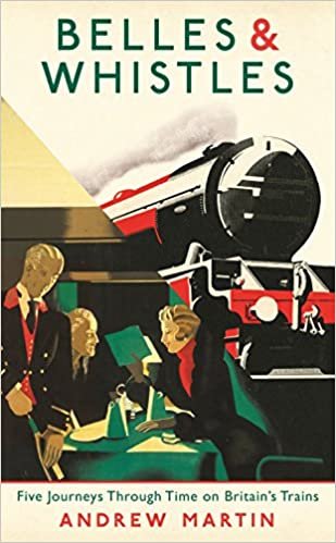 okumak Belles and Whistles: Journeys Through Time on Britain&#39;s Trains