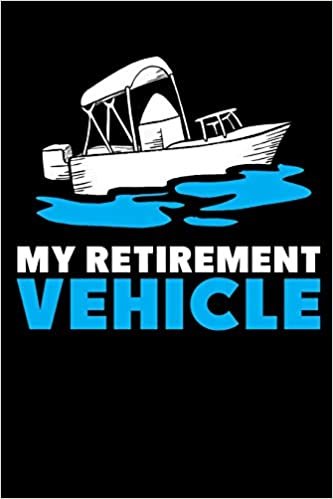 okumak My Retirement Vehicle: 120 Pages I 6x9 I Scuba Diving Notebook I Funny Boating, Sailing &amp; Vacation Gifts