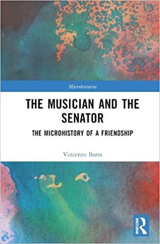 The Musician and the Senator: The Microhistory of a Friendship
