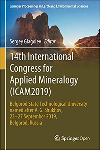 okumak 14th International Congress for Applied Mineralogy (ICAM2019): Belgorod State Technological University named after V. G. Shukhov, 23–27 September ... in Earth and Environmental Sciences)