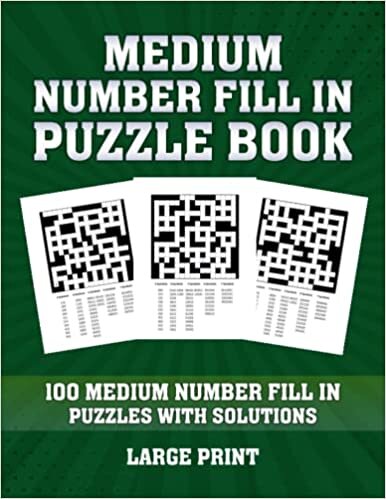 Medium Number Fill In Puzzle Book For Adults: 100 Fill In Puzzles With Solutions: Large Print Number Fill In Puzzle Books