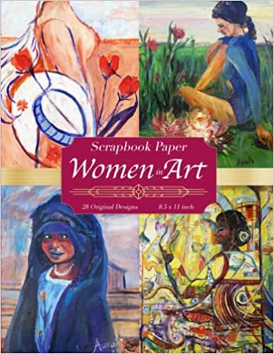 Women in Art Scrapbook Paper: 28 Artistic Single-Sided Sheets with Coordinating Backs: Decorative Papers for Junk Journals, Scrapbooking, Paper Decoupage… Celebrate Women!