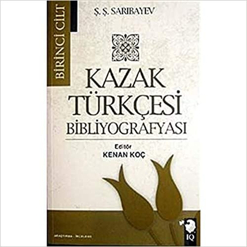 okumak Kazak Türkçesi Bibliyografyası Cilt: 1