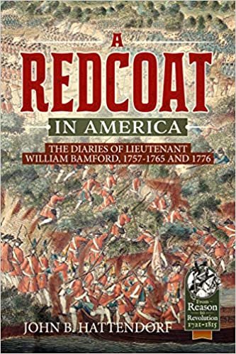 okumak A Redcoat in America: The Diaries of Lieutenant William Bamford, 1757-1765 and 1776 (Reason to Revolution)