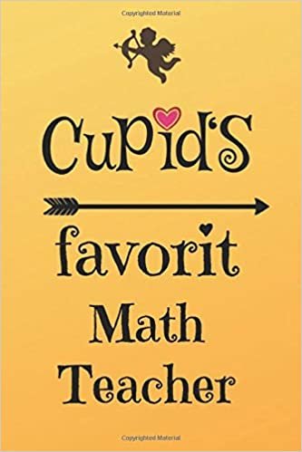 okumak Cupid`s Favorit Math Teacher: Lined 6 x 9 Journal with 100 Pages, To Write In, Friends or Family Valentines Day Gift