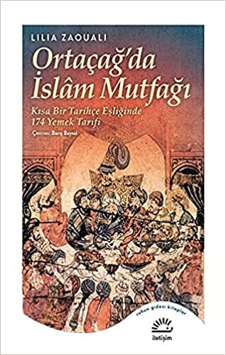 okumak Ortaçağ&#39;da İslam Mutfağı: Kısa Bir Tarihçe Eşliğinde 174 Yemek Tarifi