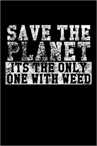 okumak Save The Planet - Its The Only One With Weed: Notizbuch DIN A5 - 120 Seiten liniert