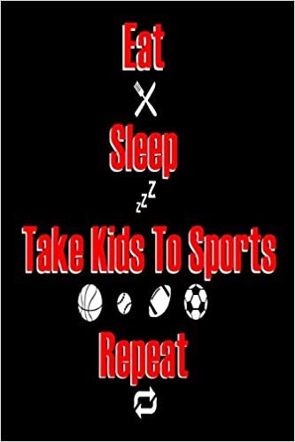 okumak Eat Sleep Take Kids To Sports Repeat: Funny Parenting Life Gift Notebook