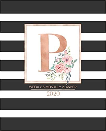 okumak Weekly &amp; Monthly Planner 2020 P: Black and White Stripes Rose Gold Monogram Letter P with Pink Flowers (7.5 x 9.25 in) Vertical at a glance Personalized Planner for Women Moms Girls and School