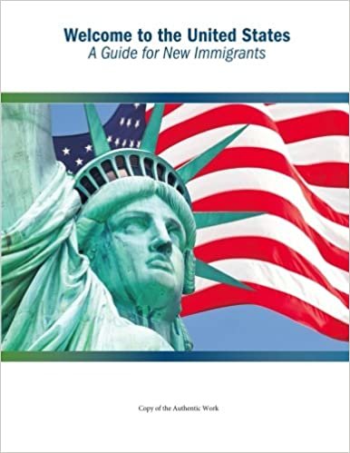 okumak Welcome to the United States: A Guide for New Immigrants
