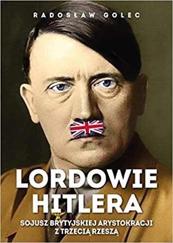 okumak Lordowie Hitlera: Sojusz brytyjskiej arystokracji z Trzecia Rzesza