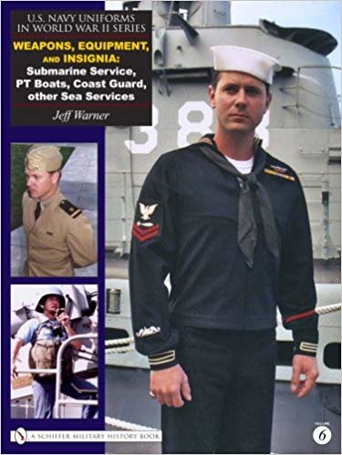 okumak U.S. Navy Uniforms in World War II : Volume 6 -- Weapons, Equipment, Insignia: Submarine Service, PT Boats, Coast Guard &amp; Other Sea Services