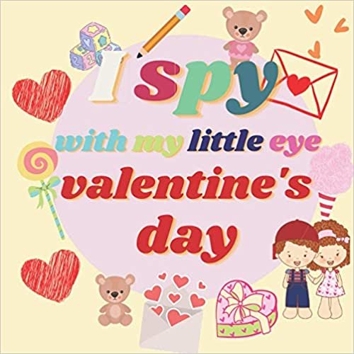 okumak I spy with my little eye valentine&#39;s day: cute and fun activity book for kids ages 2-5 | 3-6 years old / not just a book it&#39;s 2 in 1 i spy book and ... toddler activity book - gift for lovley kids
