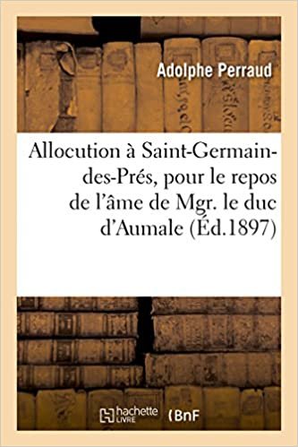 okumak Allocution prononcée, à Saint-Germain-des-Prés, le jeudi 10 juin 1897, à l&#39;issue du service funèbre (Litterature)