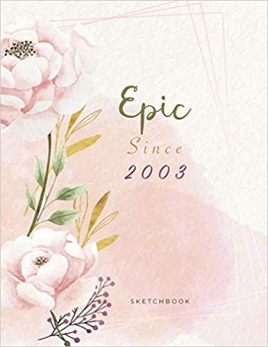 okumak Epic Since 2003 SketchBook: Cute Notebook for Drawing, Writing, Painting, Sketching or Doodling: A perfect 8.5x11 Sketchbook to offer as a Birthday gift for Girls, Womens, artists and students !
