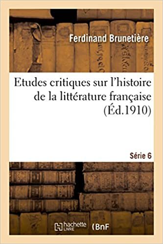 okumak Brunetiere-F: Etudes Critiques Sur l&#39;Histoire de la Lit (Litterature)