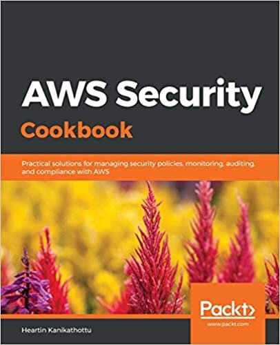 okumak AWS Security Cookbook: Practical solutions for managing security policies, monitoring, auditing, and compliance with AWS