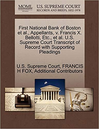 okumak First National Bank of Boston et al., Appellants, v. Francis X. Bellotti, Etc., et al. U.S. Supreme Court Transcript of Record with Supporting Pleadings