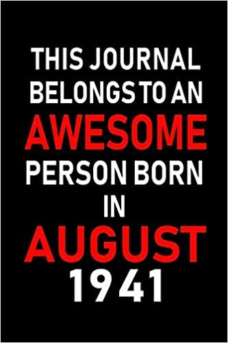 okumak This Journal belongs to an Awesome Person Born in August 1941: Blank Lined Born In August with Birth Year Journal Notebooks Diary as Appreciation, ... gifts. ( Perfect Alternative to B-day card )
