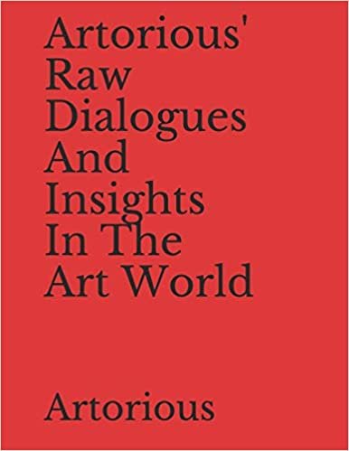 okumak Artorious&#39; Raw Dialogues And Insights In The Art World