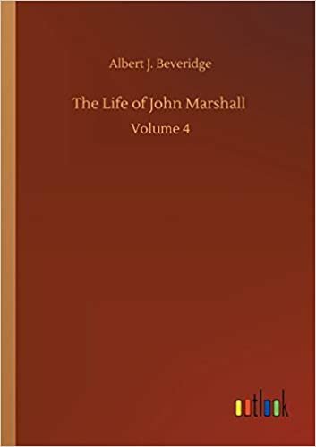okumak The Life of John Marshall: Volume 4
