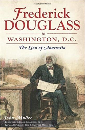 okumak Frederick Douglass in Washington, D.C.: The Lion of Anacostia