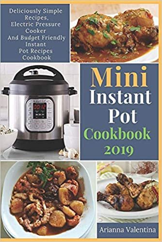 okumak Mini Instant Pot Cookbook 2019: Deliciously Simple Recipes, Electric Pressure Cooker, and Budget Friendly Instant Pot Recipes Cookbook