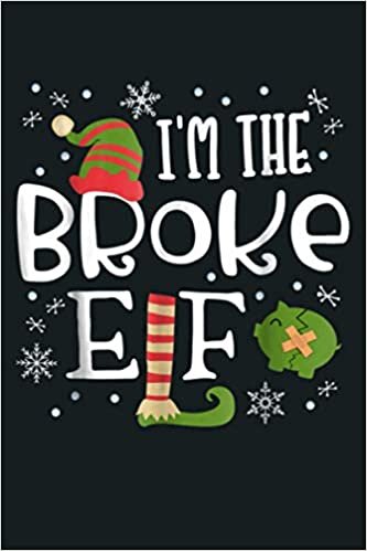 okumak I M The Broke Elf Matching Group Family Christmas: Notebook Planner - 6x9 inch Daily Planner Journal, To Do List Notebook, Daily Organizer, 114 Pages