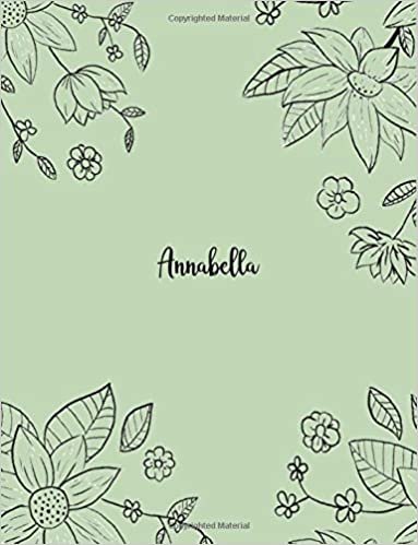 okumak Annabella: 110 Ruled Pages 55 Sheets 8.5x11 Inches Pencil draw flower Green Design for Notebook / Journal / Composition with Lettering Name, Annabella