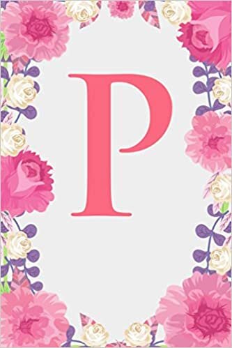 okumak P: Letter P Monogram Initials Pink Rose Floral Notebook &amp; Journal