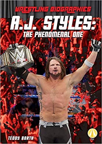okumak A.J. Styles: The Phenomenal One (Wrestling Biographies)