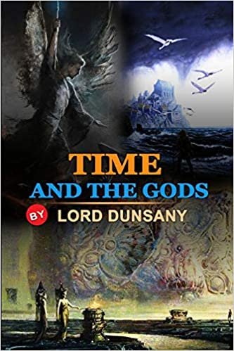 okumak Time and the Gods by Lord Dunsany: Classic Edition Illustrations: Classic Edition Illustrations